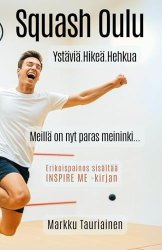 SQUASH OULU - Ystäviä. Hikeä. Hehkua.: Meillä on nyt paras meininki