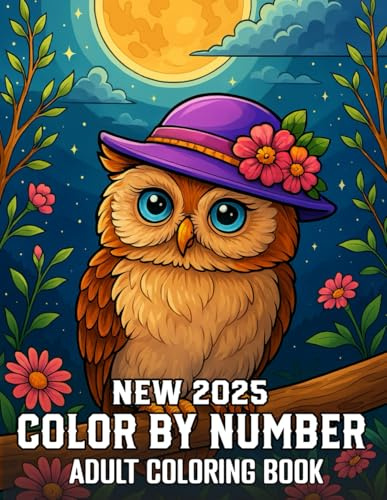 Color By Number 2025 New Adult Coloring Book: Easy Large Print Color By Number Pages for Adults and Seniors Featuring 100 Fun Designs of Animals, Ocean Life, Fashion, Birds, Seasons, and More
