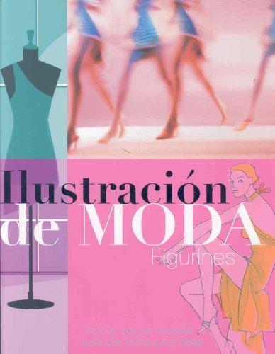 Ilustracion de Moda Dibujo Plano/Human Figure (Fashion Drawing) (Spanish Edition) by Not Available (NA) (2007-06-02)