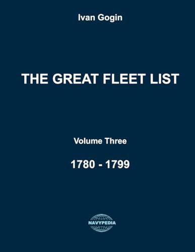 The Great Fleet List. Volume Three. 1780 - 1799: Fighting ships of the world 1780 - 1799.