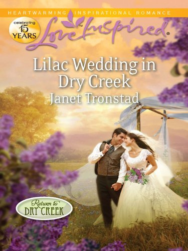 Lilac Wedding in Dry Creek: A Secret Baby Second Chance Inspirational Romance (Return to Dry Creek Book 2)