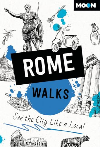 Moon Rome Walks: See the City Like a Local (Moon City Walks Travel Guide)
