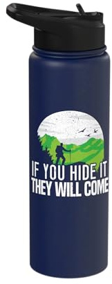 If You Hide It They Will Come Geocacher Geocaching Cache Stainless Steel Insulated Water Bottle