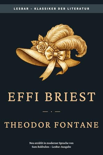 Theodor Fontane - Effi Briest: LesBar - weil Klassiker nicht kompliziert sein müssen (LesBar - neu erzählt in moderner Sprache)