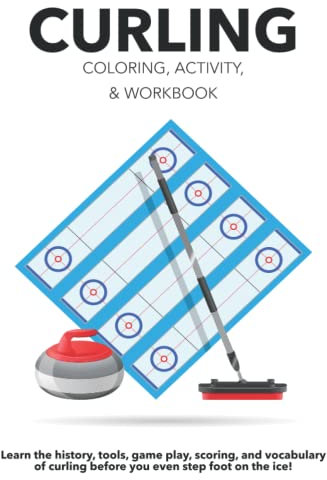 Curling Coloring, Activity, & Workbook: Learn the history, tools, game play, scoring, and vocabulary of curling before you even step foot on the ice!