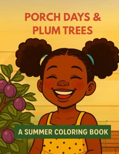 Porch Days and Plum Trees: Sweet Memories, Sunshine Fun and Creative Joy for Kids