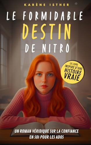 Le formidable destin de Nitro: Un roman sur la confiance en soi pour les ados de 12 à 16 ans - Une histoire young adult idéale comme cadeau (inspiré d’une histoire vraie)