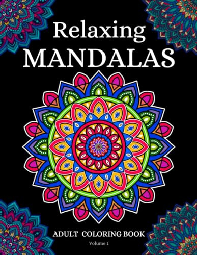 Relaxing Mandalas Adult Coloring Book: 60 Stress Relieving Simple Mandala Designs for Adults, with Easy Patterns for Relaxation & Mindfulness, and Creativity
