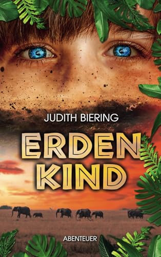 Erdenkind: spannender Abenteuerroman mit Fantasyelementen für alle ab 14 (JB – Books)