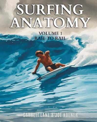 SURFING ANATOMY VOL 1: RAIL TO RAIL