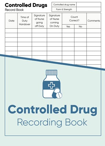 Controlled Drug Recording Book: A4 Medication Control Record Log Book | Daily Scheduled Controlled Drug Register For Hospital Nursing, Clinics, Pharmacies, Nursing Homes & Others