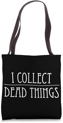 I Collect Dead Things Taxidermy Taxidermist Preparator Tote Bag
