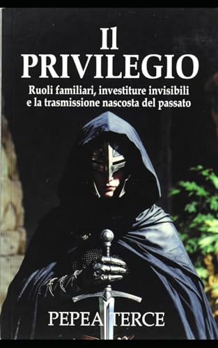 IL PRIVILEGIO: Ruoli familiari, investiture invisibili e la trasmissione nascosta del passato