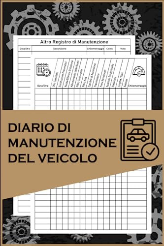 Diario di Manutenzione del Veicolo: Tenere un Registro Dettagliato della Manutenzione e delle Riparazioni
