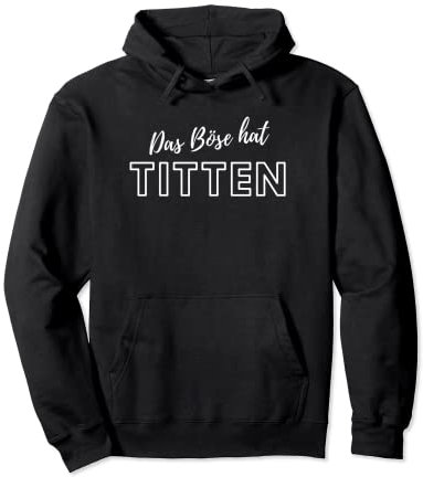 Das Böse hat... Brustwarzen I Spruch für Männer und Frauen Pullover Hoodie
