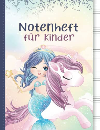 Notenheft für Kinder: Din A4 110 Seiten, Blanko Musikheft mit große linien für den Musik-Unterricht - Musikheft mit Notenlinien, große Lineatur - Cover mit süßem Einhorn- und Meerjungfrauen-Design