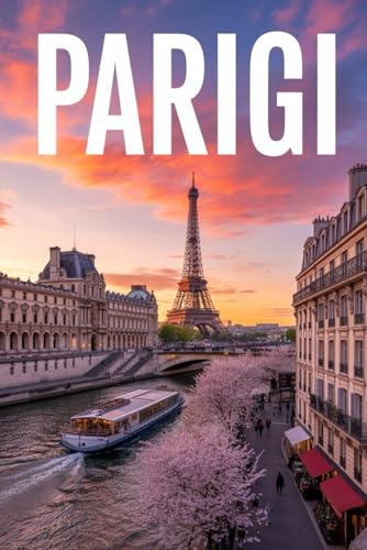 GUIDA PARIGI – Tutto ciò di cui hai Davvero Bisogno: Itinerari Dettagliati Giorno per Giorno, Luoghi Segreti Mozzafiato e Consigli Strategici da Insider per Vivere Parigi come un Local