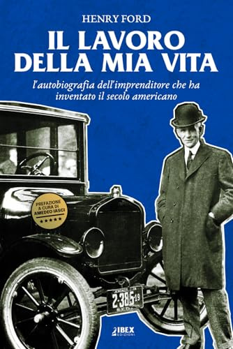 Il lavoro della mia vita: l'autobiografia dell'imprenditore che ha inventato il secolo americano