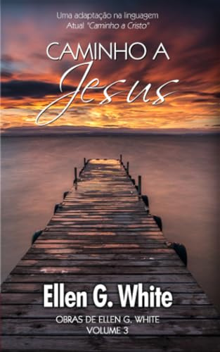 Caminho a Jesus: Uma adaptação na linguagem Atual Caminho a Cristo
