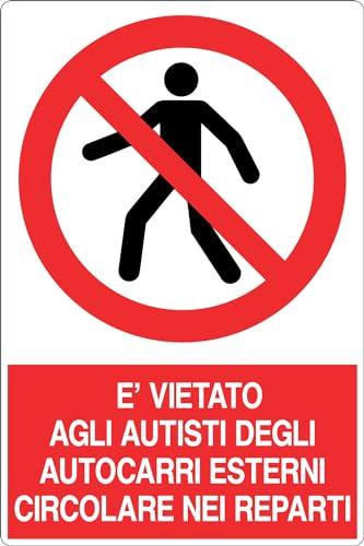 GLOBAL CARTELLO SEGNALETICO - E' VIETATO AGLI AUTISTI DEGLI AUTOCARRI ESTERNI CIRCOLARE NEI REPARTI - Adesivo Extra Resistente, Pannello in Forex, Pannello In Alluminio (30x42 cm, Plastica)