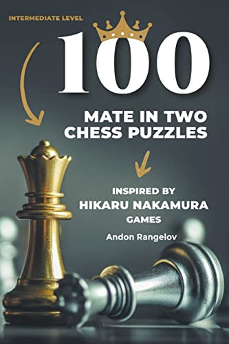 100 Mate in Two Chess Puzzles, Inspired by Hikaru Nakamura Games (2)