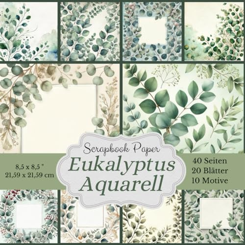 Scrapbook Papier Kollektion: Zauberhafte Eukalyptus-Aquarelle. Größe: 21,59 x 21,59 cm (8,5 x 8,5 Zoll): schönes Bastelpapier für Scrapbooking, ... verschiedene Designs, 20 Blätter, 40 Seiten.