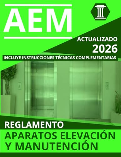 REGLAMENTO DE APARATOS DE ELEVACIÓN Y MANUTENCIÓN DE LOS MISMOS: NORMATIVA ACTUALIZADA