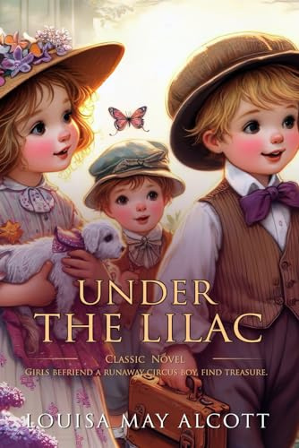 Under the Lilacs: Complete with Classic illustrations and Annotation
