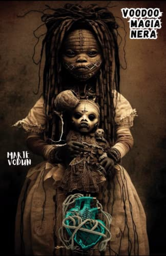 Libro Voodoo: magia nera e stregoneria | Incantesimi segreti pratici di protezione per una vita migliore, rituali e tanti maledizioni, neutralizza i tuoi nemici in italiano