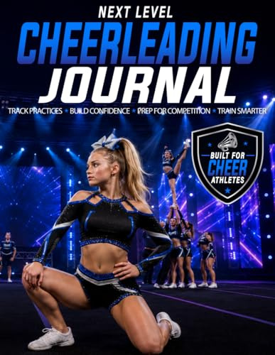 NEXT LEVEL CHEERLEADING JOURNAL: Track Full-Outs, Build Confidence, Training Logs, Perform Stronger