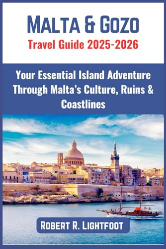 Malta & Gozo Travel Guide 2025–2026: Your Essential Island Adventure Through Malta’s Culture, Ruins & Coastlines