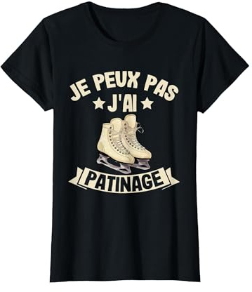 Je Peux Pas J'Ai Patinage Artistique Humour Patin A Glace T-Shirt