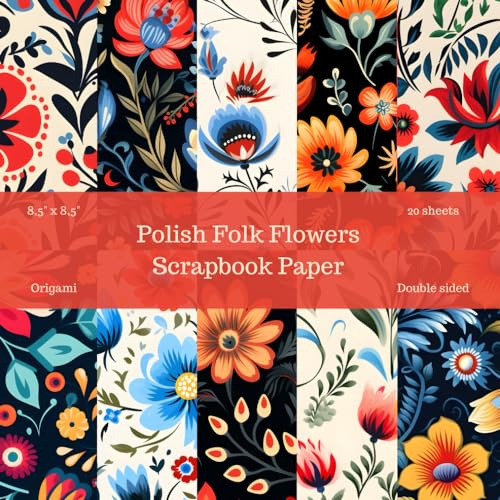 Polish Folk Flowers Scrapbook Paper: Origami Paper, Craft Paper, Geometric Sheets, DIY, Decoupage, Creative Journal