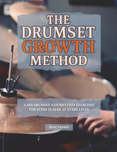 The Drumset Growth Method: 1,880 Drumset and Rhythm Exercises for Every Player at Every Level