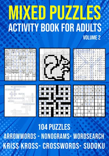 Mixed Puzzle Activity Book for Adults Volume 2: Arrowwords, Crossword, Kriss Kross, Word Search, Sudoku & Nonogram Variety Puzzlebook (UK Version)