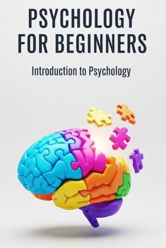 Psychology for Beginners: Introduction to Psychology: An Interactive Introductory Course with Practice Questions and Answers