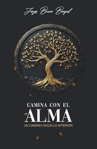 Camina con el alma: Un camino hacia lo interior