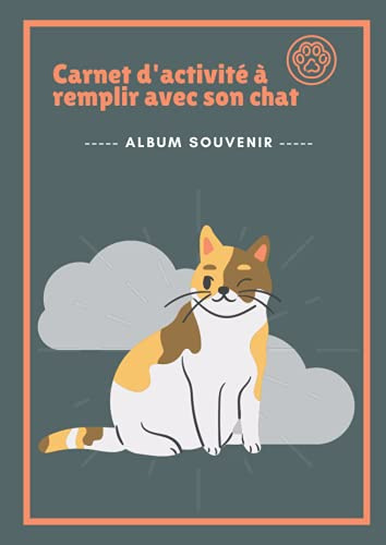 Carnet d'activité à remplir avec son chat: Album souvenir | Ecrivez votre histoire, vos plus beaux moments, vos photos | Animaux de compagnie