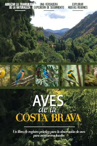 Aves de la Costa Brava: Libro De Registro De Observación De Aves Fácil De Usar Para Principiantes Para Amantes De La Naturaleza Españoles Locales | Documente Sus Propios Encuentros Diarios