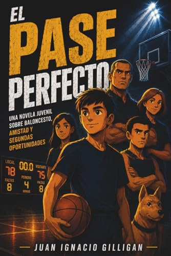 EL PASE PERFECTO: Una novela juvenil sobre baloncesto, amistad y segundas oportunidades: 1 (LOS CENTAUROS: equipo de baloncesto)