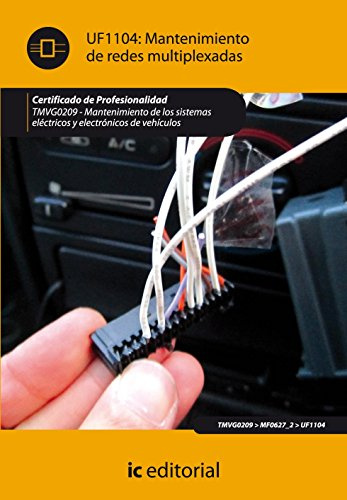 Mantenimiento de redes multiplexadas. tmvg0209 - mantenimiento de los sistemas eléctricos y electrónicos de vehículos de Alberto Cano Martínez (23 nov 2012) Tapa blanda