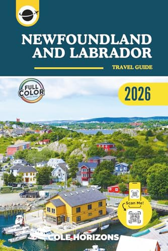 Newfoundland and Labrador Travel Guide: Plan, Explore, and Experience the Trip of a Lifetime (Color Version)