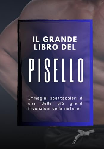 Il Grande Libro del Pisello, fotolibro divertente e goliardico, divertente regalo per la vostra amica e collega: fotolibro scherzo, regalo e sorpresa ... per compleanni feste e riunioni di amiche