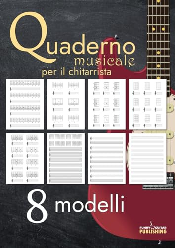 Quaderno musicale per il chitarrista: Quaderno musicale con ben 8 modelli di notazione | Tablature, Pentagrammi, Tabs + Pentagrammi, stili combinati ... personalizzabile | 150+ pagine | Formato A4