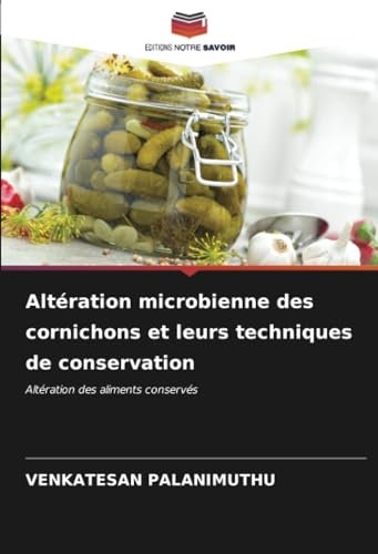 Altération microbienne des cornichons et leurs techniques de conservation: Altération des aliments conservés