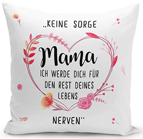 Tassenbrennerei Kissen mit Spruch Keine Sorge Mama Ich werde Dich für den Rest Deines Lebens Nerven - waschbar - Geschenk lustig zum Muttertag, Geburtstagsgeschenk