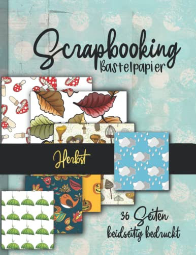 Scrapbooking Bastelpapier -Herbst-: 36 Seiten doppelt bedruckt tolle herbstliche Muster zum Basteln von Karten, Journals, Scrapbooks und mehr. Einfach ... Origami und weitere Kreativprojekte)