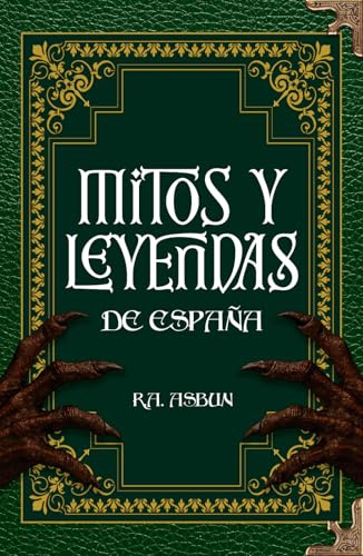 Mitos y Leyendas de España: 50 relatos ilustrados sobre criaturas y secretos ocultos de España (No ficción)