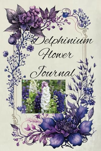 Delphinium Flower Journal: Perennial Plant Also Known As Larkspurs With Beautiful Colours