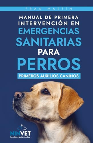 Manual de primera intervención en emergencias sanitarias para perros: Primeros auxilios caninos